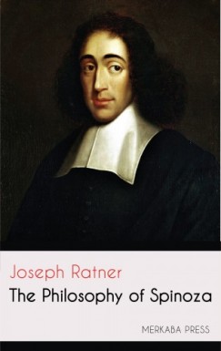 Joseph Ratner - The Philosophy of Spinoza