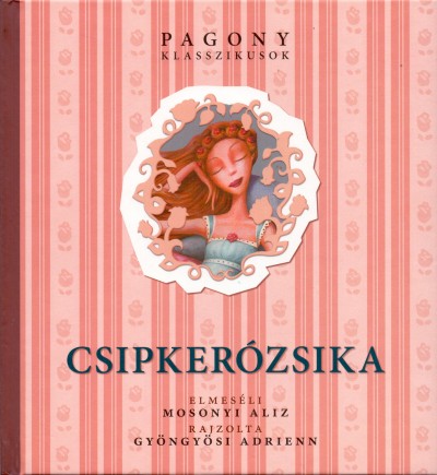 Jacob Grimm - Carl Wilhelm Grimm - Mosonyi Aliz - Csipkerózsika