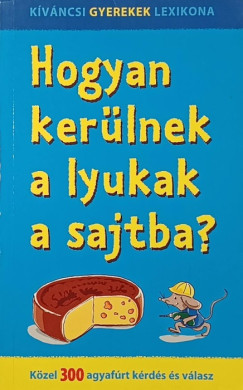 Hogyan ker�lnek a lyukak a sajtba?
