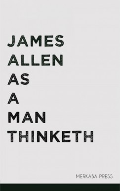 James Allen - As a Man Thinketh