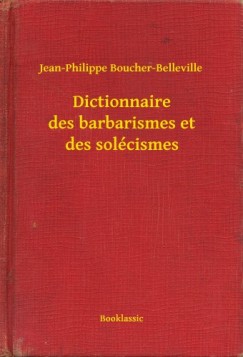 Dictionnaire des barbarismes et des sol�cismes