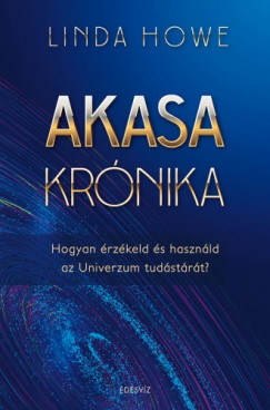 Akasa-krnika - Hogyan rzkeld s hasznld az univerzum tudstrt?