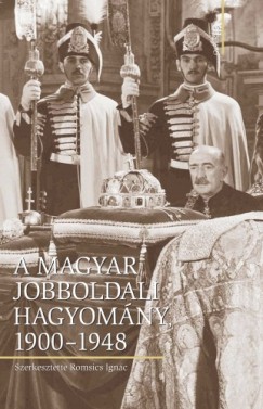 Romsics Ignác - A magyar jobboldali hagyomány, 1900-1948