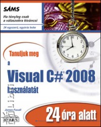 Tanuljunk meg a Visual C# 2008 hasznlatt 24 ra alatt