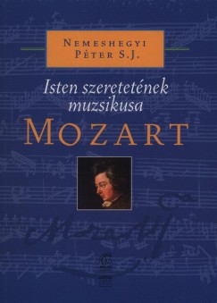 Isten szeretetnek muzsikusa - Mozart