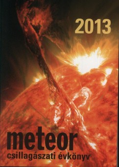 Benk Jzsef   (Szerk.) - Mizser Attila   (Szerk.) - Meteor csillagszati vknyv 2013