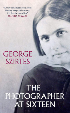 George Szirtes - The Photographer at Sixteen