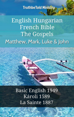 TruthBeTold Ministry - English Hungarian French Bible - The Gospels - Matthew, Mark, Luke & John