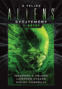 A teljes Aliens-gy�jtem�ny 1. k�tet - D�szkiad�s