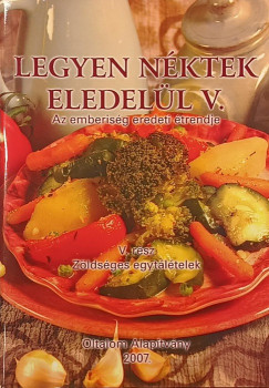 Legyen n�ktek eledel�l V.