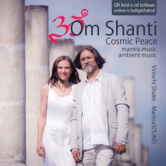 Virinchi Shakti - Om Shanti - Cosmic Peace - Védikus mantrazene - CD