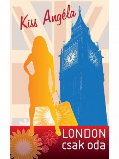 Kiss Angla - London csak oda