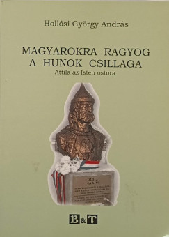 Hollsi Gyrgy Andrs - Magyarokra ragyog a hunok csillaga