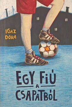 Igaz Dóra - Egy fiú a csapatból