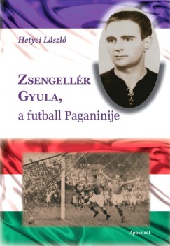 Zsengellr Gyula, a futball Paganinije