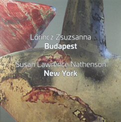 Lrincz Zsuzsanna: Budapest - Susan Lawrence Nathenson: New York