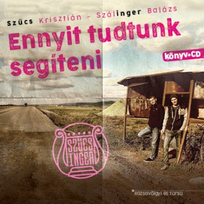 Szálinger Balázs - Szûcs Krisztián - Ennyit tudtunk segíteni (CD melléklettel)