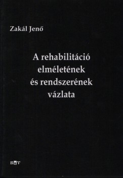Zakl Jen - A rehabilitci elmletnek s rendszernek vzlata