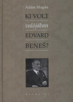 Ki volt valjban Edvard Benes?