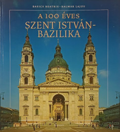 A 100 �ves Szent Istv�n Bazilika