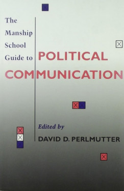 Dr. David Perlmutter - The Manship School Guide to Political Communication