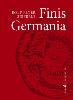 Rolf Peter Sieferle - Finis Germania
