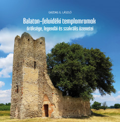 Balaton-felvidki templomromok rksge, legendi s szakrlis zenetei