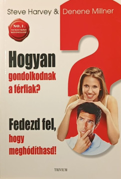 Hogyan gondolkodnak a frfiak? -Fedezd fel, hogy meghdthasd!