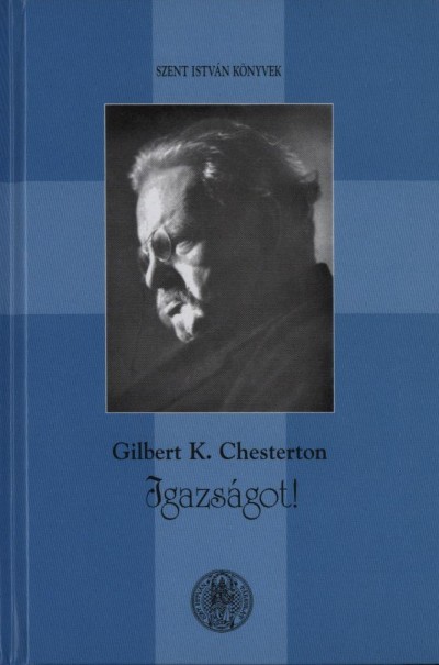 Gilbert Keith Chesterton - Igazságot!