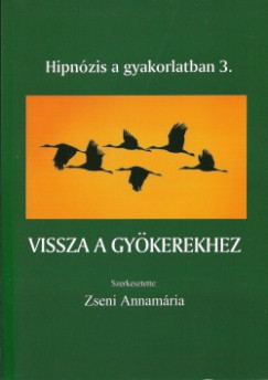 Dr. Zseni Annamria   (Szerk.) - Vissza a gykerekhez