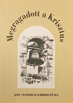 Joó Sándor - Megragadott a Krisztus