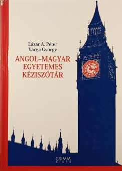 Lázár A. Péter   (Szerk.) - Varga György   (Szerk.) - Angol-magyar egyetemes kéziszótár