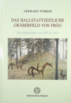 Gerhard Tomedi - Das hallstattzeitliche Grberfeld von Frg