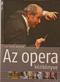Matthew Boyden - Balzs Istvn   (Szerk.) - Fazekas Gergely   (Szerk.) - Az opera kziknyve