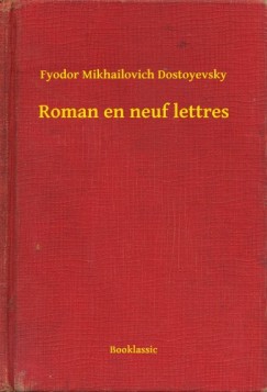 Fyodor Mikhailovich Dostoyevsky - Roman en neuf lettres