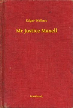 Edgar Wallace - Mr Justice Maxell