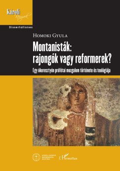 Montanist�k: rajong�k vagy reformerek?