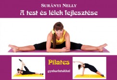 Surnyi Nelly - A test s llek fejlesztse Pilates-gyakorlatokkal