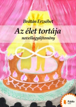 Brtn Erzsbet - Az let tortja