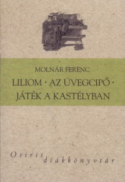 Molnr Ferenc - Liliom - Az vegcip - Jtk a kastlyban