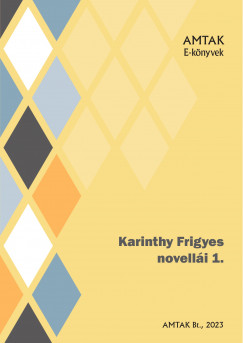 Karinthy Frigyes - Karinthy Frigyes novelli I.