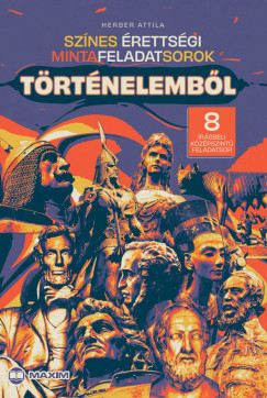 Sz�nes �retts�gi mintafeladatsorok t�rt�nelemb�l (8 �r�sbeli k�z�pszint� feladatsor) - 2024-t�l �rv�nyes