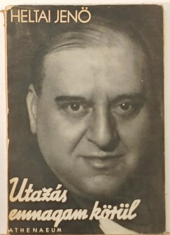 Heltai Jenő - Utazás enmagam körül