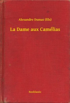 Dumas Alexandre - Alexandre Dumas - La Dame aux Camlias