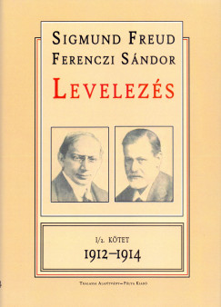 Dr. Ferenczi Sndor - Sigmund Freud - Levelezs I/2. ktet 1912-1914