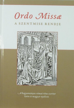 Ordo Missae - A szentmise rendje