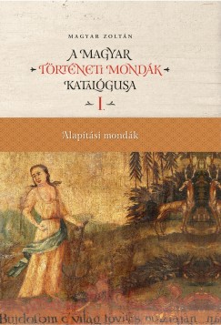 Magyar Zoltn - Magyar trtneti mondk katalgusa (12 ktet)