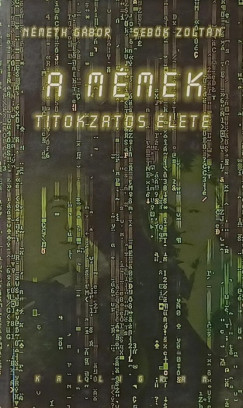 N�meth G�bor - Seb�k Zolt�n - A m�mek titokzatos �lete