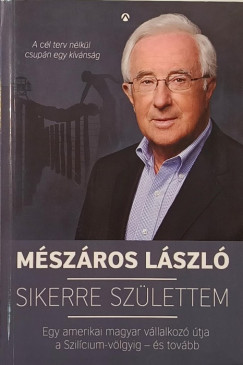 M�sz�ros L�szl� - Sikerre sz�lettem