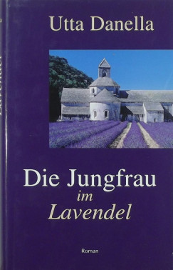 Utta Danella - Die Jungfrau im Lavendel